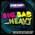 Chronic Records - Big Bad & Heavy Part 3 Mixed by JJ Frost 2012