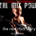 Total Mix Power..The real Rock story...By Dj MasterBeat...