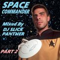 Space Commander: Part 2 Mixed By DJ Slick Panther