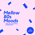 Mellow 80s Moods by The Smooth Operators