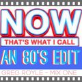 NOW THAT'S WHAT I CALL AN 80'S EDIT - MIX ONE