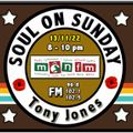 Soul On Sunday Show- 131122, Tony Jones on MônFM Radio * U P B E A T * O L D I E S *