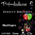 DENNYS BIRTHDAY SET BY BLACKFINGERS 02/07/22