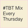 #TBT Mix 5/12/16