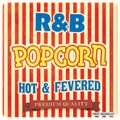 HOT & FEVERD R&B POPCORN
