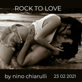 rock to love -by nino chiarulli-23 02 2021