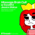 Massage Brain Cult w/ Jessica Walrus & Eazykill (Threads*A CORUÑA) - 19-Aug-20