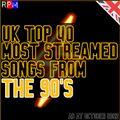 UK TOP 40 MOST STREAMED SONGS FROM THE 1990'S