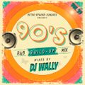 DJ Wally - Retro Rewind Sundays Volume 39 90s R&B Build Up Mix