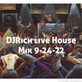 DJ RICH LIVE HOUSE MIX 9-24-22