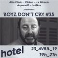 Boyz dont cry - 23/04/19