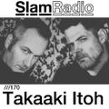 #SlamRadio - 170 -  Takaaki Itoh