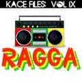 Kace Files Volume IX: Ragga