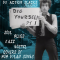 Dig Yourself - Vintage Dylan Covers Pt 1