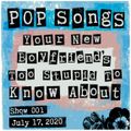 Pop Songs Your New Boyfriend's Too Stupid to Know About - July 17, 2020 {#1} w/ Chris of IFOJ