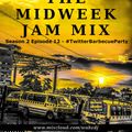 The Midweek Jam Mix Season 2 Episode 12 - #TwitterBarbecueParty 5th Edition