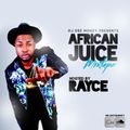 DJ DEE MONEY PRESENTS AFRICAN JUICE HOSTED BY RAYCE