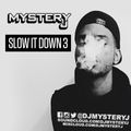 @DJMYSTERYJ - Slow It Down 3