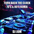 Turn Back the Clock - 70's & 80's Remix