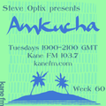 Steve Optix Presents Amkucha on Kane FM 103.7 - Week Sixty