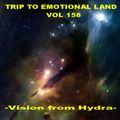 TRIP TO EMOTIONAL LAND VOL 158  - Vision from Hydra -