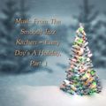 Music From The Smooth Jazz Kitchen - Every Day's A Holiday, Part 1