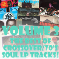 The Best of 70s/Crossover Soul LP Tracks Volume Three!