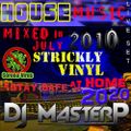 DJ MasterP Mixed in JULY 2010 Strickly VINYL Stay safe at home 2020  (House Music)