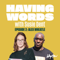Having Words: Susie Dent with Alex Wheatle