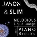 Melodious Liquid Lounge Meets Piano Breaks - A Jason & Slim Collab