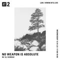 No Weapon Is Absolute w/ DJ Sundae- 12th January 2022