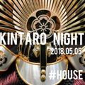 【KINTARO Night】  #House  2018.05.05
