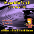 Mega-Mix Part 6 90's to 2020 HipHop R'N'B & Rap Party Mix