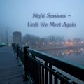 Night Sessions - Until We Meet Again