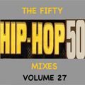 The Fifty #HipHop50 Mixes (1973-2023) - Vol 27