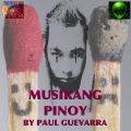 MUSIKANG PINOY BY PAUL GUEVARRA