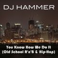DJ Hammer - You Know How We Do It (Old School R'n'B & Hip-Hop)