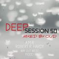 Deep Session 50 - Mixed By OUD (2019.07.29.)