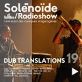 Solénoïde - Dub Translations 19 -  Peaking Lights, Sub Grabbing, Midnite, Anika, Russ Liquid, Manjul