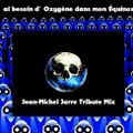 J'ai besoin d'oxygène dans mon équinoxe.  Tribute to Jean-Michel Jarre