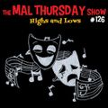 The Mal Thursday Show #126: Highs and Lows
