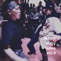 the lost bboy tapes vol.9