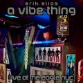 A VIBE THING Live At The Eagle NYC Part Two