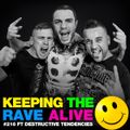 Keeping The Rave Alive Episode 216 featuring Destructive Tendencies