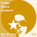DJ Perry FunkyDiscoGrooves Volume 3