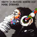 MINISTRY OF PROFOUND: Sessions 2021 Disc 1  ||  mixed by Mark Dynamix