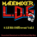 MaddMixer LDG - A Lil Bit Different Vol.1