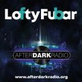 Loftyfubar Live Show #2 on AfterDarkRadio.org
