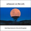 Orbscure vs The Orb - Hawk Kings [restaurant at the end of the galaxy]