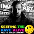 Keeping The Rave Alive Episode 102 featuring Brennan Heart